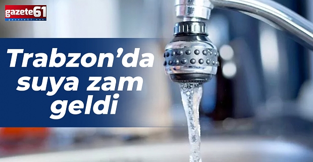 Trabzon’da suya zam geldi