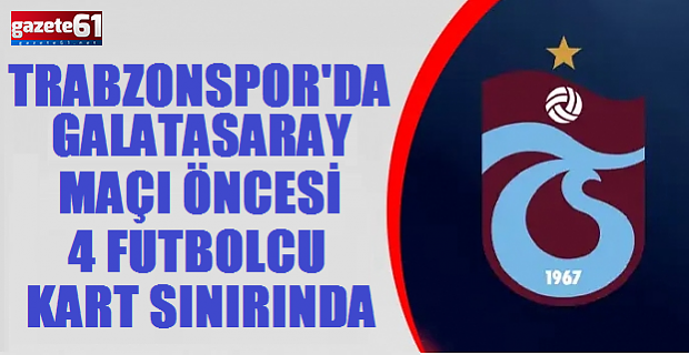 Trabzonspor'da Galatasaray maçı öncesi sarı alarmı!