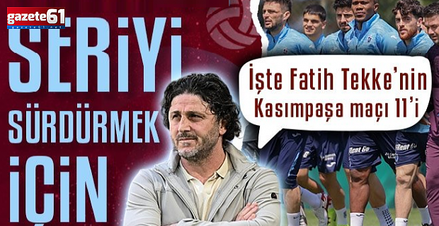 Trabzonspor seriyi sürdürmek istiyor! İşte Fatih Tekke'nin Kasımpaşa maçı ilk 11'i