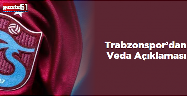 Trabzonspor’dan Veda Açıklaması