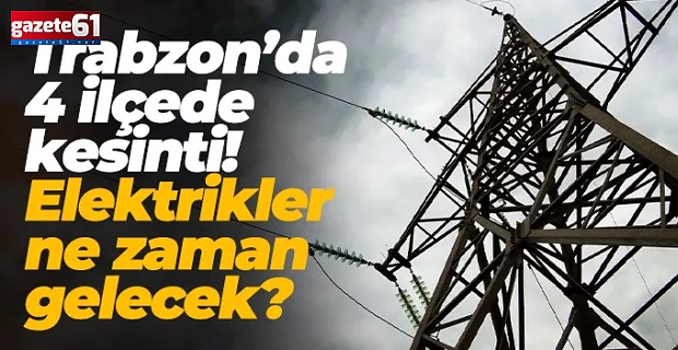 Trabzon’un dört ilçesinde elektrik kesintisi yaşanacak