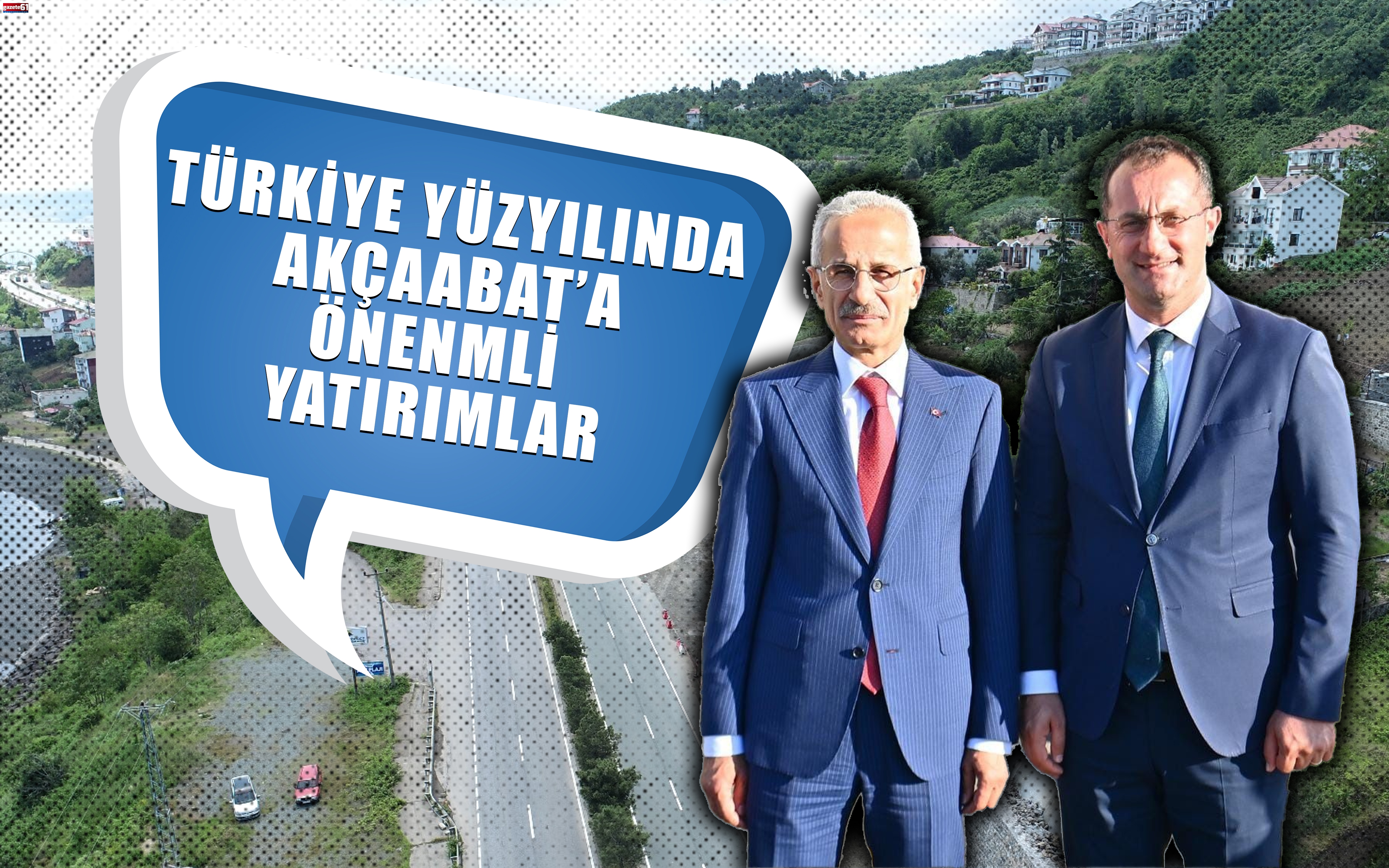 TÜRKİYE YÜZYILINDA AKÇAABAT’A ÖENMLİ YATIRIMLAR