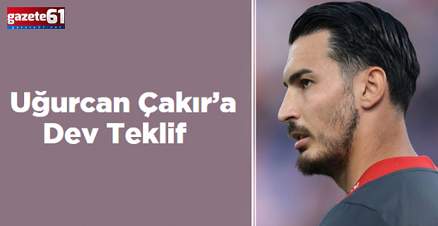 Uğurcan Çakır’a Dev Teklif