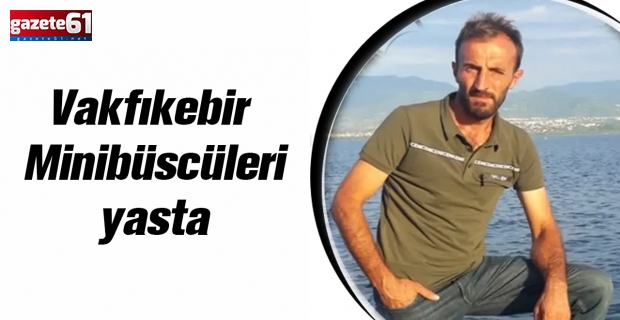 Vakfıkebir Minibüscüleri yasta