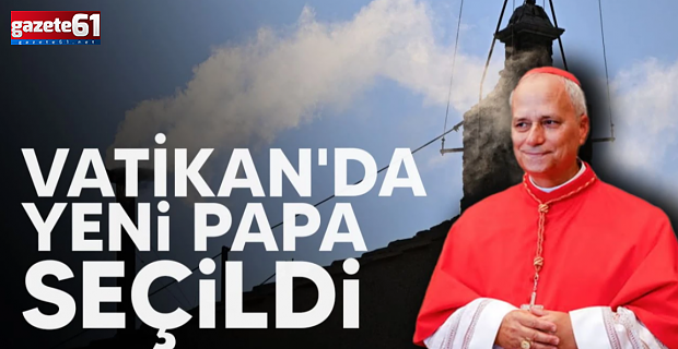 Vatikan'da beyaz duman! Katoliklerin yeni Papa'sı belli oldu