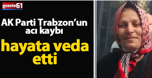 AK Parti Trabzon'da acı kayıp