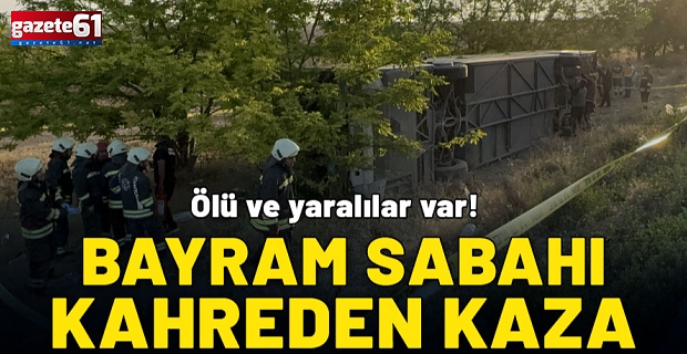 Bayram sabahı yolcu otobüsü kaza yaptı! Ölü ve yaralılar var