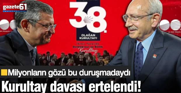 CHP'nin kurultay davasında karar!
