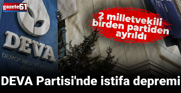 İKİ MİLLETVEKİLİ İSTİFA ETTİ