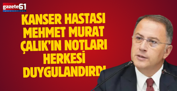 Murat Çalık'ın notları herkesi duygulandırdı