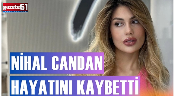 Nihal Candan hayatını kaybetti