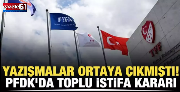 PFDK üyelerinin istifası istendi!