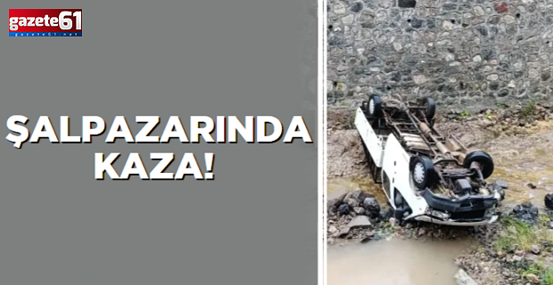 ŞALPAZARINDA KAZA!