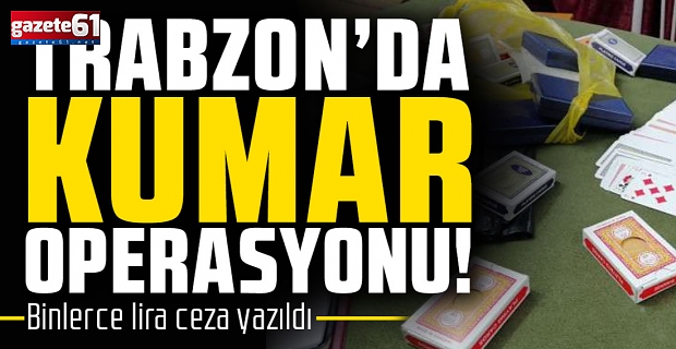 Trabzon'da Kumar Operasyonu!