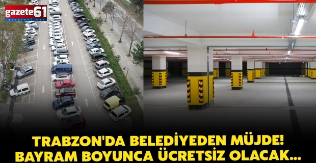 Trabzon'a müjde! Bayram boyunca ücretsiz olacak...