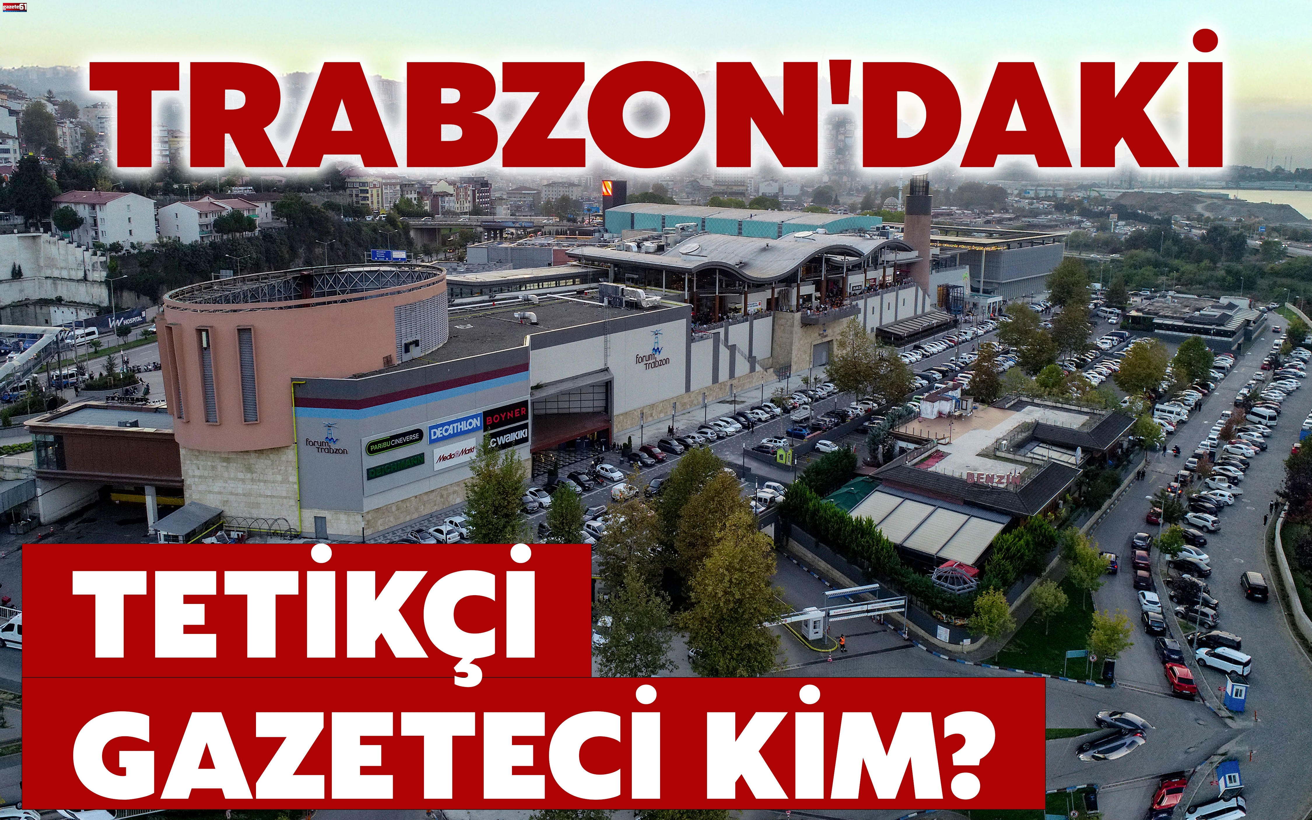TRABZON'DAKİ TETİKÇİ GAZETECİ KİM?