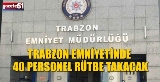 Trabzon'da 40 emniyet personeli rütbe takacak
