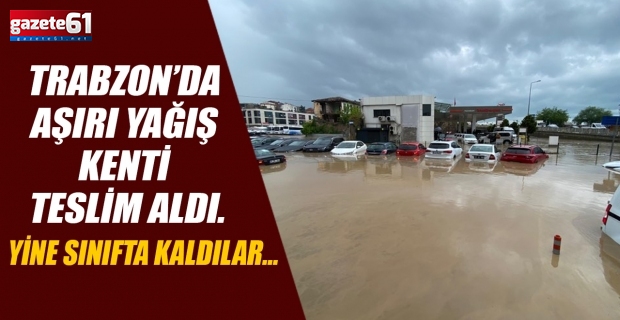 Trabzon’da aşırı yağış kenti teslim aldı