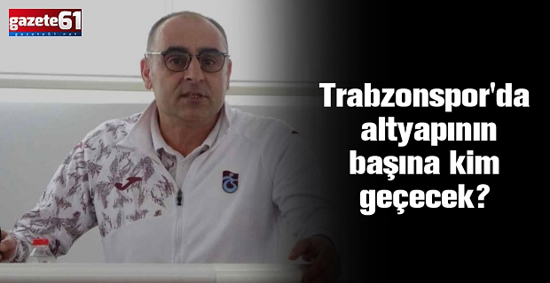 Trabzonspor'da altyapının başına kim geçecek?