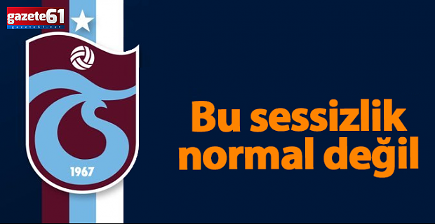 Trabzonspor'da sessizlik! 