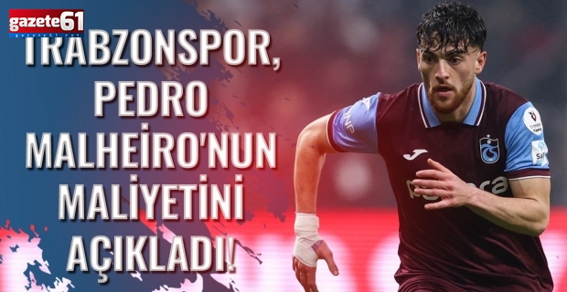Trabzonspor, Pedro Malheiro'nun maliyetini açıkladı!
