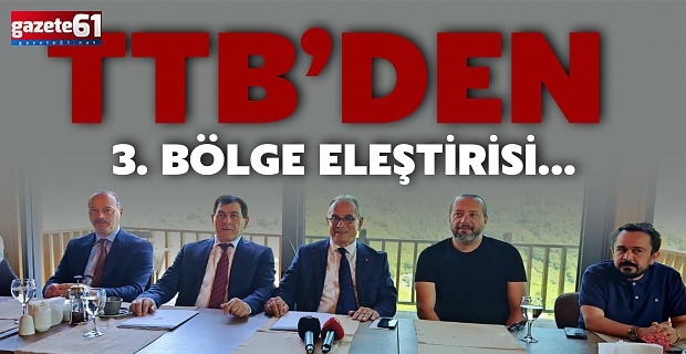 TTB’den 3. Bölge eleştirisi…
