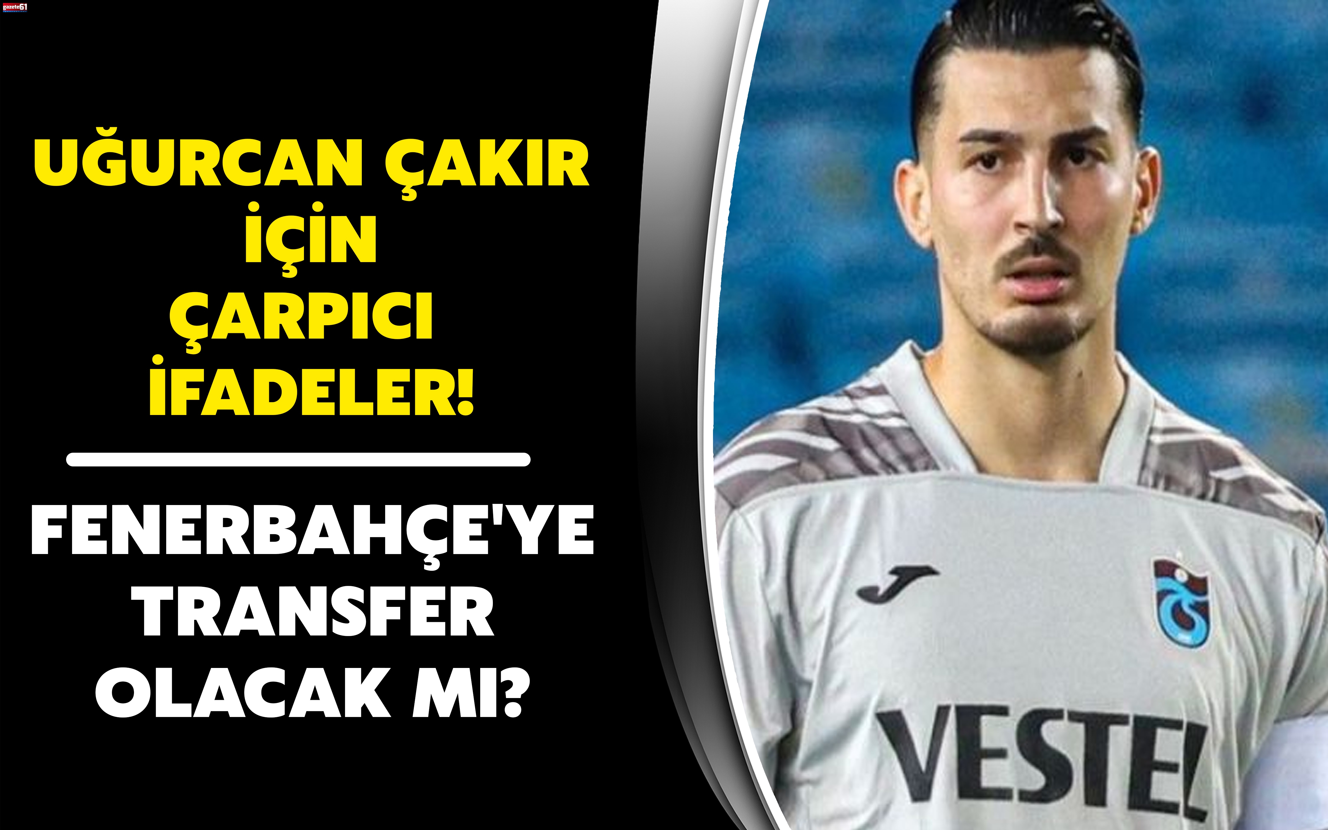Uğurcan Çakır için çarpıcı ifadeler! Fenerbahçe'ye transfer olacak mı?
