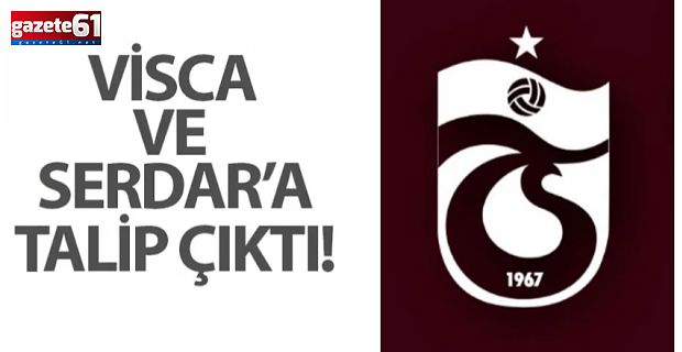 Visca ve Serdar'a talip çıktı!