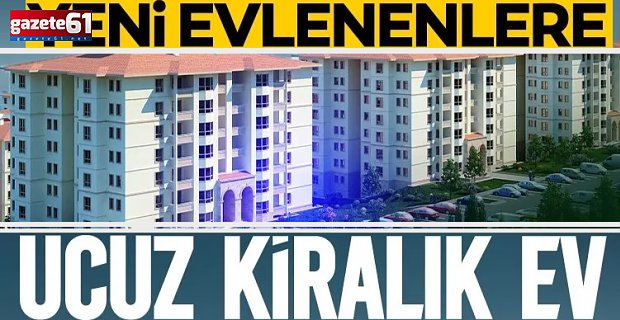 Yeni evlenenlere ucuz kiralık ev geliyor