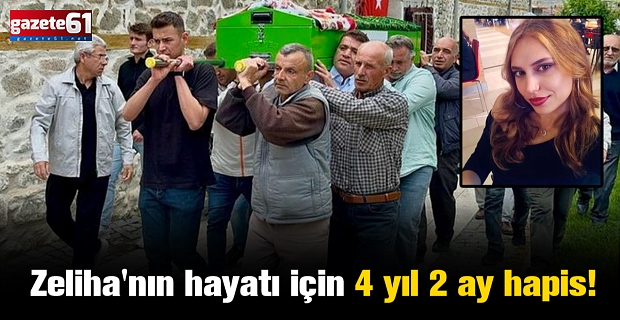 Zeliha'nın hayatı için 4 yıl 2 ay hapis!