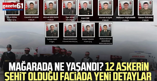 12 askerimizin şehit düştüğü o mağarada ne yaşandı?
