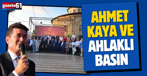 AHMET KAYA VE AHLAKLI BASIN