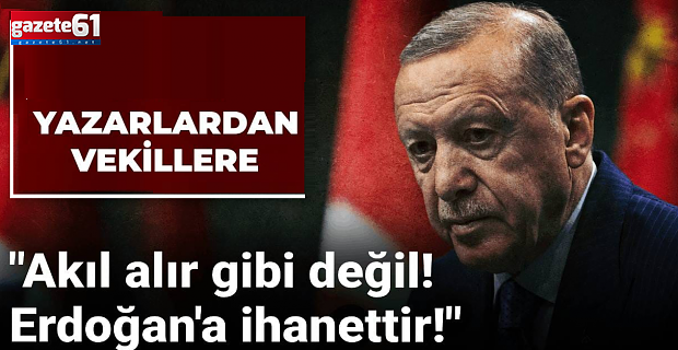 AK Partili vekillere resti çekti: Akıl alır gibi değil! Erdoğan'a ihanet...