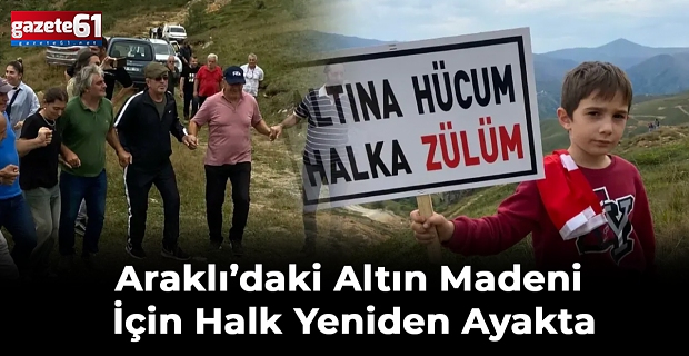 Araklı’daki Altın Madeni İçin Halk Yeniden Ayakta