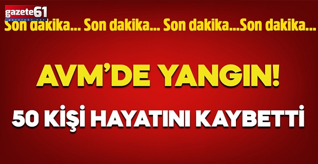 AVM'de yangın: 50 kişi can verdi!