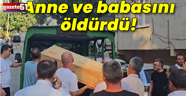 Çifte kâbus! Anne ve babasını öldürdü! 