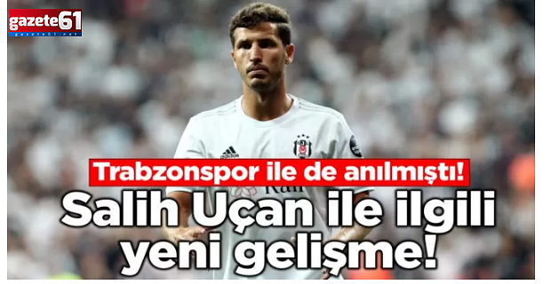 Salih Uçan 'Trabzonspor'a gelmek istiyor