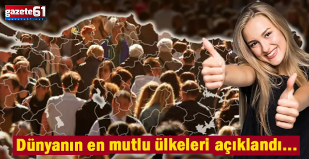 Dünyanın en mutlu ülkeleri açıklandı...