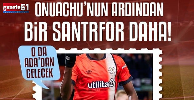 Onuachu'nun ardından bir santrfor daha! O da Ada'dan gelecek