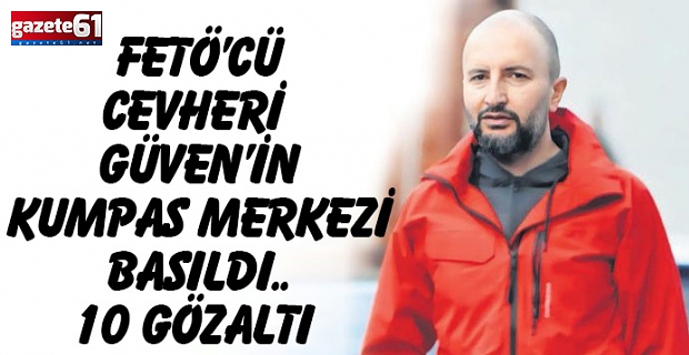 FETÖ firarisi Cevheri Güven’in siber karargahı çökertildi