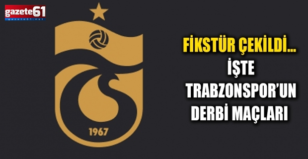 Fikstür çekildi… İşte Trabzonspor’un derbi maçları
