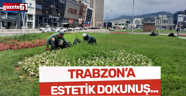 Büyükşehir'den Trabzon'a estetik dokunuş...