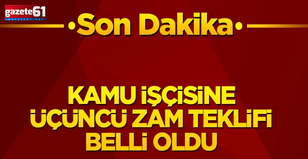 Hükümet kamu işçisine üçüncü teklifi açıkladı
