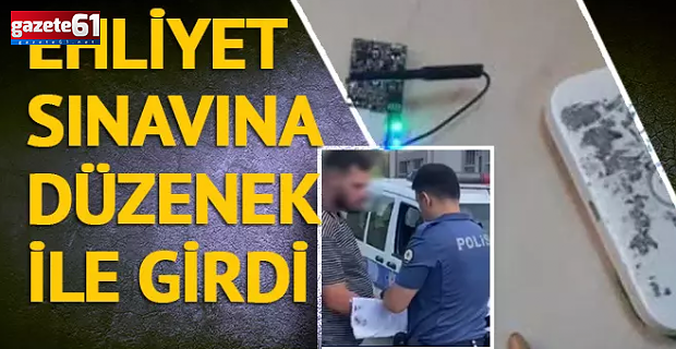 Kendi hazırladığı kopya düzeneğiyle ehliyet sınavına girdi, yakalandı