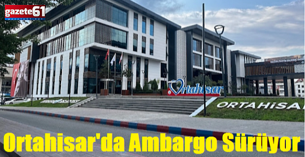  Ortahisar'da Milletvekili Suiçmez'e Ambargo Sürüyor