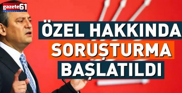 Özgür Özel hakkında soruşturma başlatıldı!