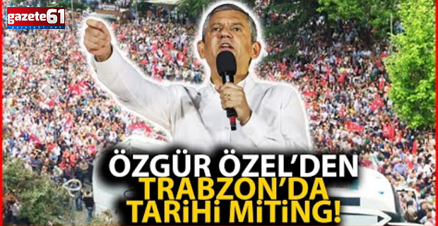 Özgür Özel, Trabzon mitinginde konuştu