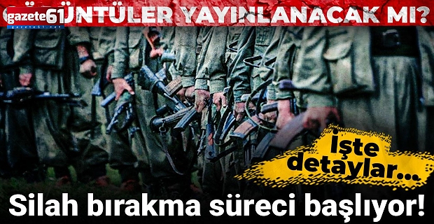 Silah bırakma süreci başlıyor!