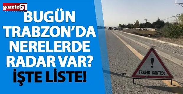Trabzon'da Nerelerde Radar Var?