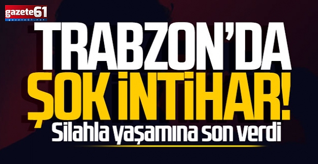 Trabzon'da şok intihar!